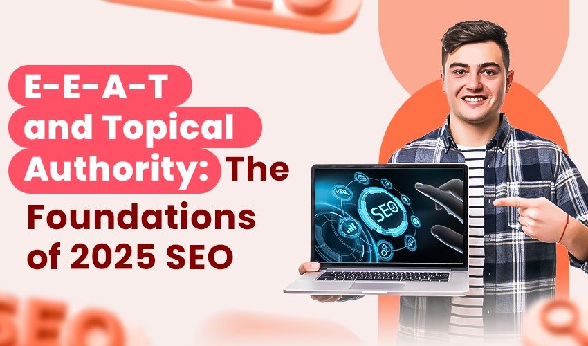 Mastering E-E-A-T and Topical Authority: The #1 SEO Strategy for 2025