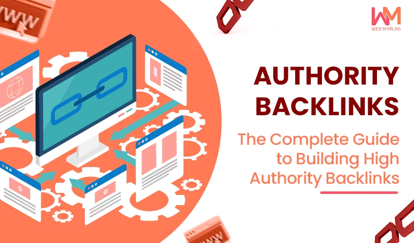 Authority Backlinks: The Complete Guide to Building High Authority Backlinks